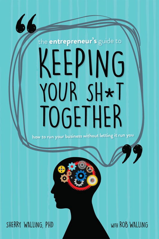 The cover of The Entrepreneur’s Guide to Keeping Your Shit Together